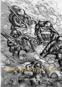 Apokalypse Verdun 1916 - Der Opfergang der Goslarer Jäger