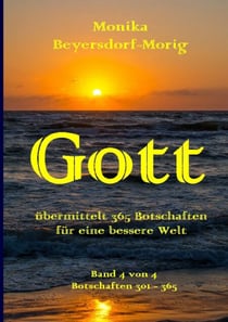 Gott übermittelt 365 Botschaften  Band 4 - für eine bessere Welt