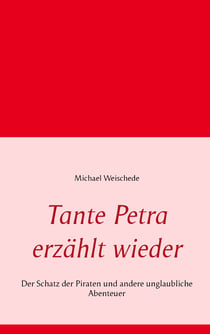 Tante Petra erzählt wieder - Der Schatz der Piraten und andere unglaubliche Abenteuer