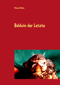 Balduin der Letzte - Die Amselstory