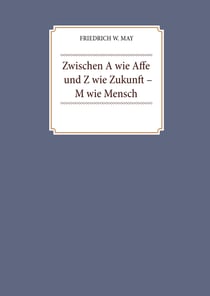 Zwischen A wie Affe und Z wie Zukunft – M wie Mensch