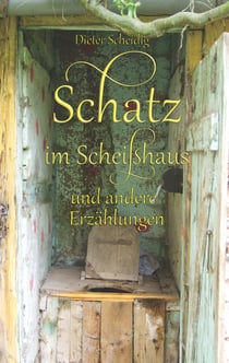 Schatz im Scheißhaus - und andere Erzählungen