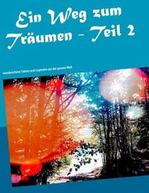 Ein Weg zum Träumen - Teil 2 - Wunderschöne Fabeln und Legenden aus der ganzen Welt