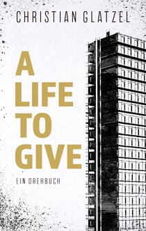 A Life To Give - Ein Drehbuch