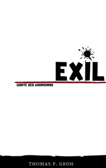 Exil - Worte des Wahnsinns