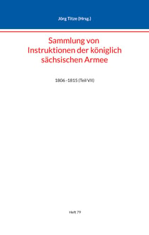 Sammlung von Instruktionen der königlich sächsischen Armee - 1806 -1815 (Teil VII)
