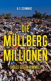 Die Müllberg-Millionen - (Hölle gegen Himmel)