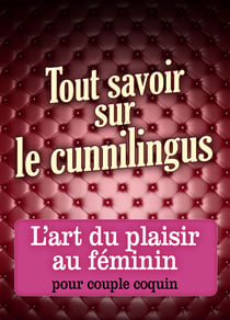 Tout savoir sur le cunnilingus