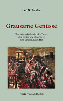 Grausame Genüsse - Texte über das Leiden der Tiere, eine Ernährung ohne Töten und Betäubungsmittel