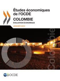 Études économiques de l'OCDE : Colombie 2013 - Évaluation économique