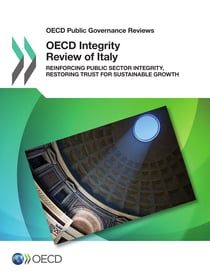 OECD Integrity Review of Italy - Reinforcing Public Sector Integrity, Restoring Trust for Sustainable Growth
