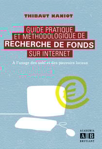 Guide pratique et méthodologique de recherche de fonds sur internet - À l'usage des asbl et des pouvoirs locaux