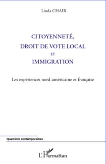Citoyenneté, droit de vote local et immigration - Les expériences nord-américaine et française