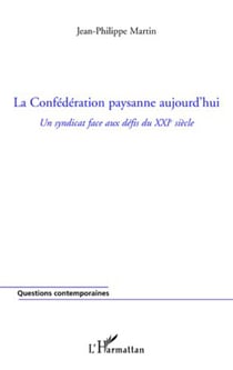 La Confédération paysanne aujourd'hui - Un syndicat face aux défis du XXIe siècle