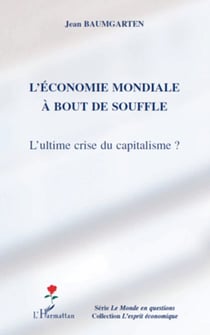 L'économie mondiale à bout de souffle - L'ultime crise du capitalisme ?