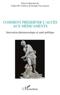 Comment préserver l'accès aux médicaments - Innovation pharmaceutique et santé publique