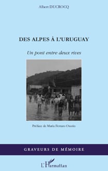Des Alpes à l'Uruguay - Un pont entre deux rives