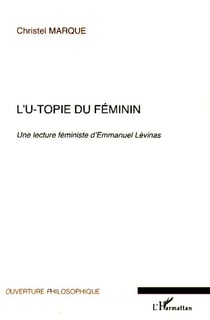 L'u-topie du féminin - Une lecture féministe d'Emmanuel Lévinas