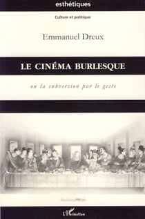 Le cinéma burlesque - Ou la subversion par le geste