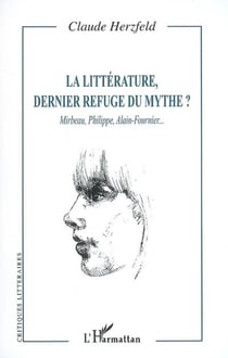La littérature, dernier refuge du mythe ? - Mirbeau, Philippe, Alain-Fournier...