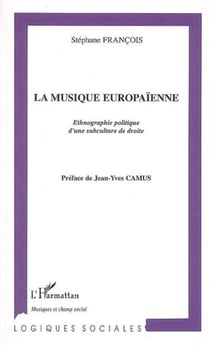 La musique europaïenne - Ethnographie politique d'une subculture de droite