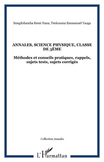Annales, science physique, classe de 3ème - Méthodes et conseils pratiques, rappels, sujets tests, sujets corrigés
