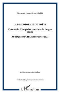 La philosophie du poète - L'exemple d'un poète tunisien de langue arabe - Abul Qacem CHABBI (1909-1934)