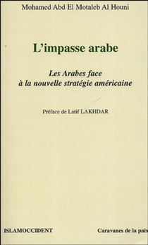 L'impasse arabe - Les arabes face à la nouvelle stratégie américaine
