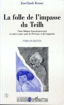 La folle de l'impasse du Teilh - Conte bilingue français-provençal - et autres contes noirs de Provence et du Languedoc