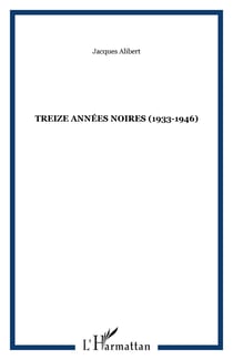TREIZE ANNÉES NOIRES (1933-1946)