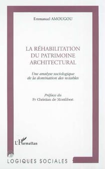 RÉHABILITATION DU PATRIMOINE ARCHITECTURAL - Une analyse sociologique de la domination des notables