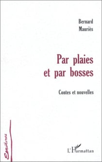 PAR PLAIES ET PAR BOSSES - Contes et nouvelles