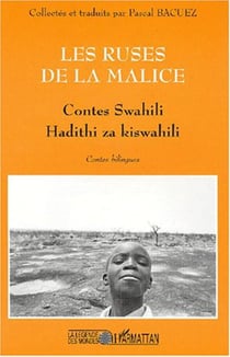 LES RUSES DE LA MALICE - Contes swahili - Hadithi za kiswahili