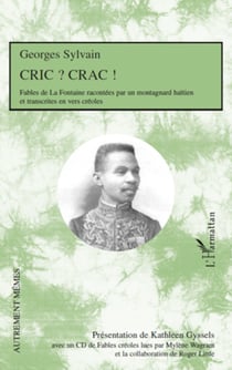 Cric ? Crac ! - Fables de La Fontaine racontées par un montagnard haïtien et transcrites en vers créoles - Avec un CD de fables créoles lues par Mylène Wagram et la collaboration de Roger Little