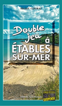 Double jeu à Étables-sur-Mer - Les enquêtes de Laure Saint-Donge - Tome 21