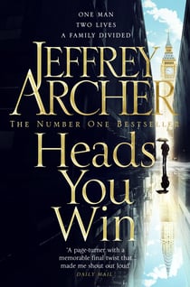 Heads You Win - Captivating Historical Fiction from the Bestselling and Sublime Storyteller Jeffrey Archer