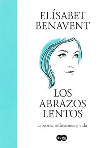 Los abrazos lentos - Esbozos, reflexiones y vida