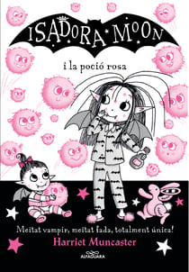 La Isadora Moon 11 - La Isadora Moon i la poció rosa - Un llibre màgic amb purpurina a la coberta!