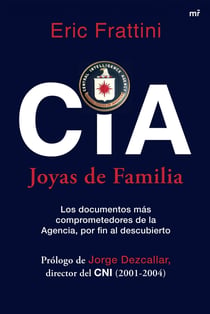 CIA. Joyas de familia - Los documentos más comprometedores de la Agencia, por fin al descubierto
