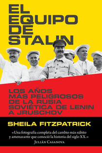 El equipo de Stalin - Los años más peligrosos de la Rusia soviética, de Lenin a Jrushchov