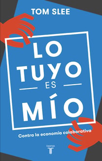 Lo tuyo es mío - Contra la economía colaborativa