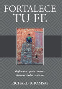 Fortalece tu fe - Reflexiones para resolver algunas dudas comunes