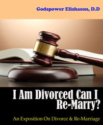 I Am Divorced Can  I Re-Marry? - An Exposition On Divorce & Re-Marriage