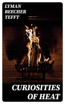Curiosities of Heat