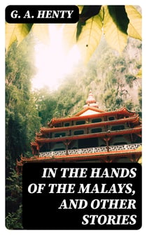 In the Hands of the Malays, and Other Stories