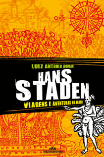 Hans Staden - Viagens e aventuras no Brasil