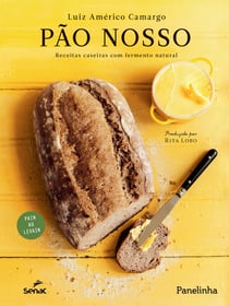 Pão nosso - Receitas caseiras com fermento natural
