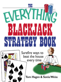 The Everything Blackjack Strategy Book - Surefire Ways To Beat The House Every Time