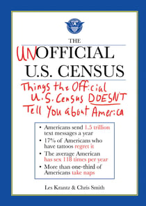 The Unofficial U.S. Census - Things the Official U.S. Census Doesn't Tell You About America