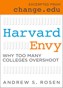 Harvard Envy - Why Too Many Colleges Overshoot